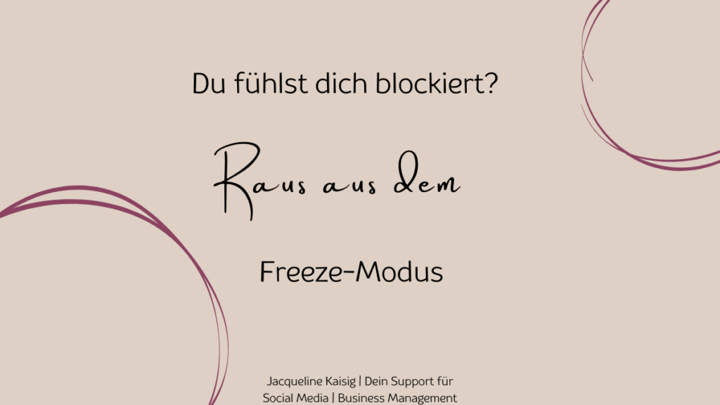 Überfordert in der Selbstständigkeit, raus aus dem Freeze-Modus