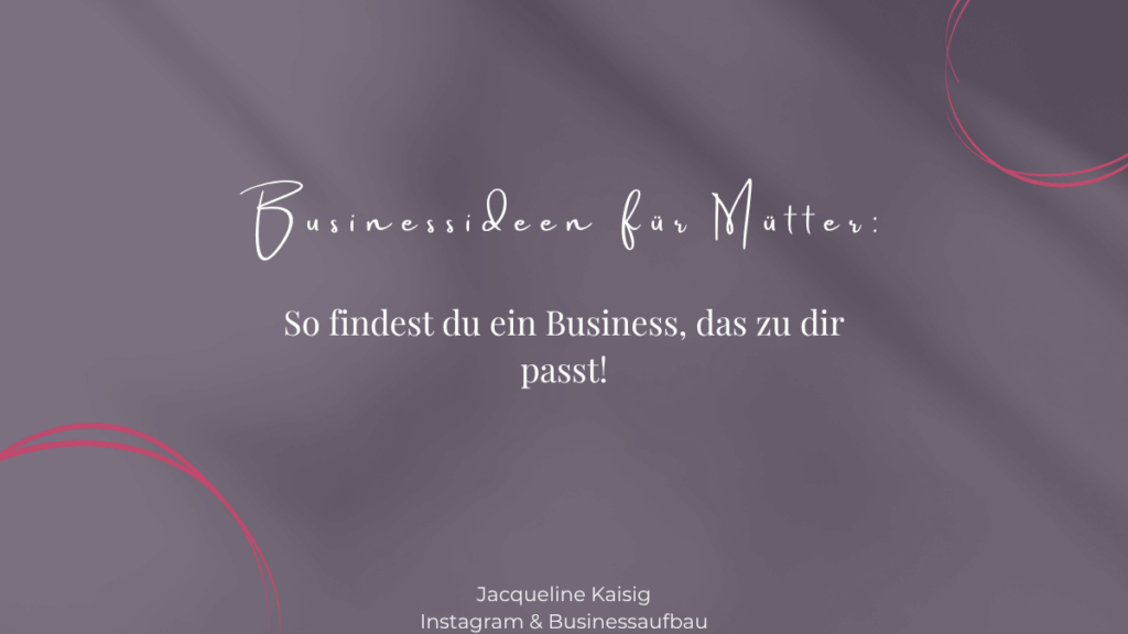 Businessideen als Mama Selbstständigkeit work.with.jaci