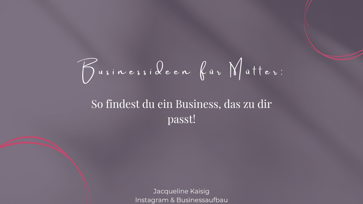 Businessideen als Mama Selbstständigkeit work.with.jaci